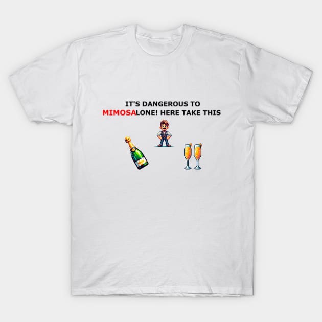 Don't Mimosa Alone T-Shirt by ShawCo